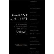 From Kant to Hilbert Volume 1 A Source Book in the Foundations of Mathematics