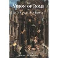 The Vision of Rome in Late Renaissance France
