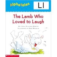 AlphaTales (Letter L: The Lamb Who Loved to Laugh) A Series of 26 Irresistible Animal Storybooks That Build Phonemic Awareness & Teach Each letter of the Alphabet