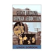 The Great Arizona Orphan Abduction