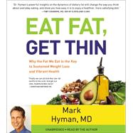 Eat Fat, Get Thin Why the Fat We Eat Is the Key to Sustained Weight Loss and Vibrant Health