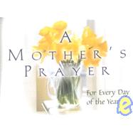 A Mother's Prayer: For Every Day of the Year