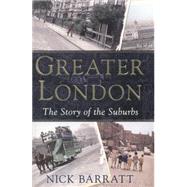 Greater London The Story of the Suburbs