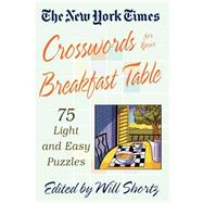 The New York Times Crosswords for Your Breakfast Table Light and Easy Puzzles