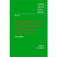 Immanuel Kant: Prolegomena to Any Future Metaphysics: That Will Be Able to Come Forward as Science: With Selections from the Critique of  Pure Reason