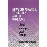 News Corporation, Technology and the Workplace: Global Strategies, Local Change