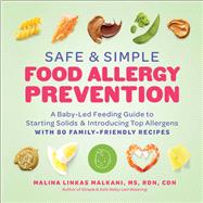 Safe and Simple Food Allergy Prevention A Baby-Led Feeding Guide to Starting Solids and Introducing Top Allergens