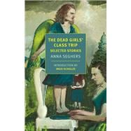 The Dead Girls' Class Trip Selected Stories