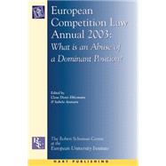 European Competition Law Annual 2003 What is an Abuse of a Dominant Position?