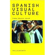 Spanish Visual Culture Cinema, Television, Internet