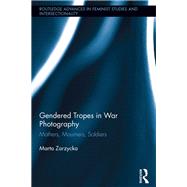 Gendered Tropes in War Photography: Mothers, Mourners, Soldiers