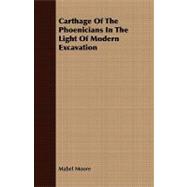Carthage of the Phoenicians in the Light of Modern Excavation