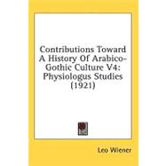 Contributions Toward a History of Arabico-Gothic Culture V4 : Physiologus Studies (1921)