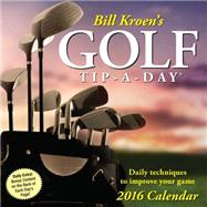 Bill Kroen's Golf Tip-a-Day 2016 Day-to-Day Calendar