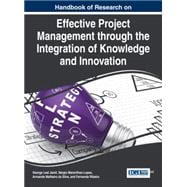 Handbook of Research on Effective Project Management Through the Integration of Knowledge and Innovation