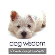 Dog Wisdom: 45 Cards to Inspire and Uplift