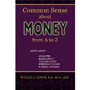Common Sense About Money From A to Z