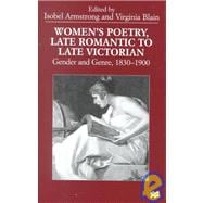 Women's Poetry, Late Romantic To Late Victorian Gender and Genre, 1830-1900