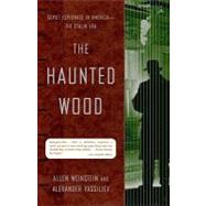 The Haunted Wood Soviet Espionage in America--The Stalin Era