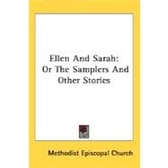 Ellen and Sarah : Or the Samplers and Other Stories
