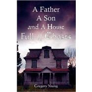 A Father, a Son and a House Full of Ghosts
