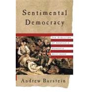 Sentimental Democracy The Evolution of America's Romantic Self-Image