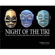 Night of the Tiki: The Art of Shag, Schmaltz and Selected Primitive Oceanic Carvings