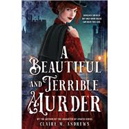 A Beautiful and Terrible Murder