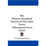 The Primary Intradural Tumors of the Optic Nerve: Fibromatosis Nervi Optici