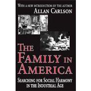 The Family in America: Searching for Social Harmony in the Industrial Age