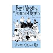 Royal Wedding of Sugarland Heights : A Play in Two Acts