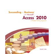 Succeeding in Business with Microsoft Office Access 2010: A Problem-Solving Approach, 1st Edition