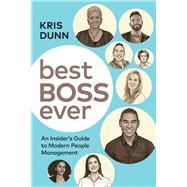 Best Boss Ever An Insider's Guide to Modern People Management
