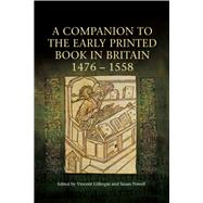 A Companion to the Early Printed Book in Britain 1476-1558