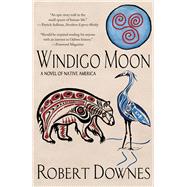 Windigo Moon A Novel of Native America