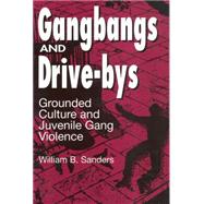 Gangbangs and Drive-Bys