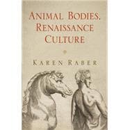 Animal Bodies, Renaissance Culture
