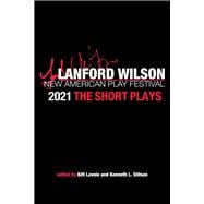 The Lanford Wilson New American Play Festival 2021: The Short Plays