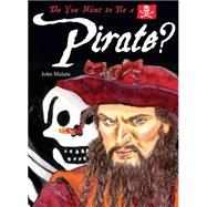 Do You Want to Be a Pirate?