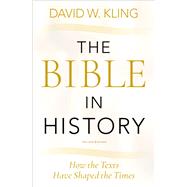 The Bible in History How the Texts Have Shaped the Times