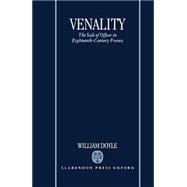Venality The Sale of Offices in Eighteenth-Century France