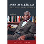 Benjamin Elijah Mays, Schoolmaster of the Movement