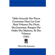 Table Generale Des Pieces Contenues Dans Les Cent Huit Volumes Du Choix Des Journaux, Rangees Par Ordre Des Matieres, Et Des Volumes