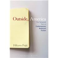 Outside, America The Temporal Turn in Contemporary American Fiction