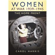 Women at War 1939-1945: The Home Front