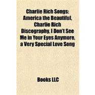 Charlie Rich Songs : America the Beautiful, Charlie Rich Discography, I Don't See Me in Your Eyes Anymore, a Very Special Love Song