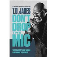 Don't Drop the Mic The Power of Your Words Can Change the World