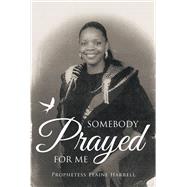Somebody Prayed for Me