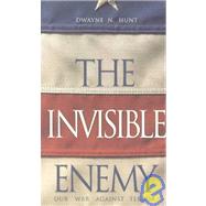 The Invisible Enemy: Our War Against Terror