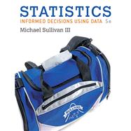 Statistics Informed Decisions Using Data plus MyLab Statistics with Pearson eText -- Access Card Package
